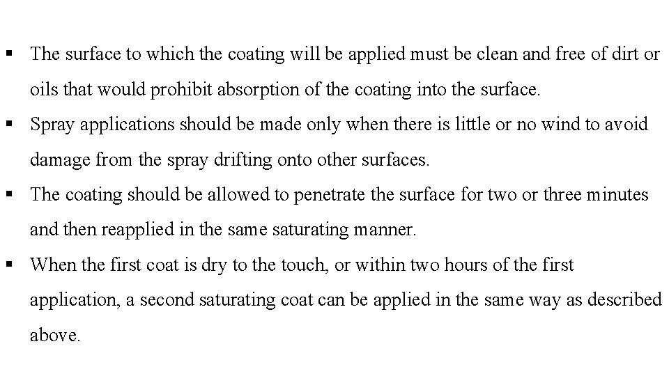 § The surface to which the coating will be applied must be clean and