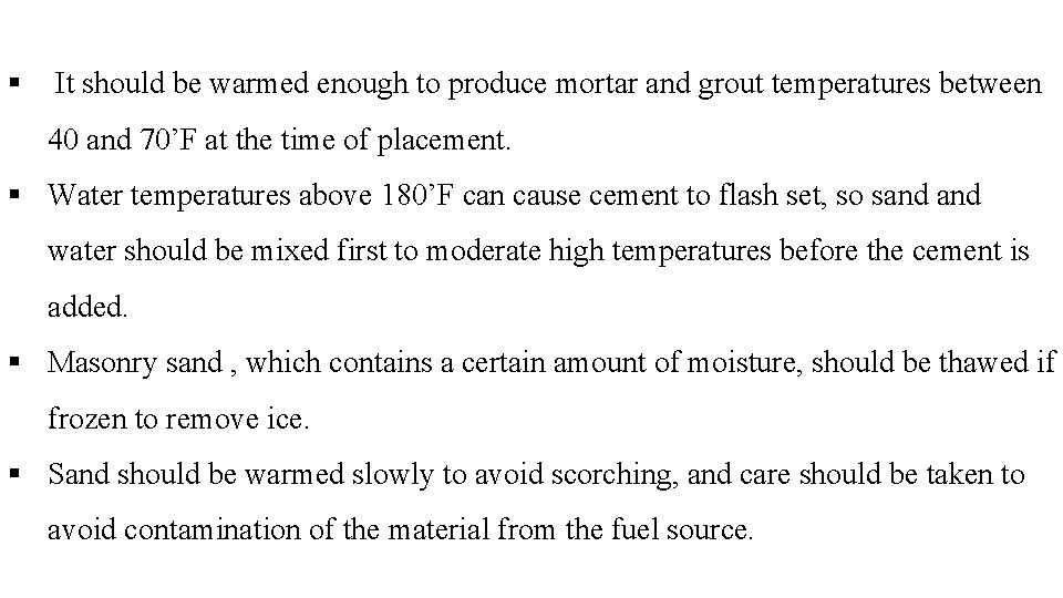 § It should be warmed enough to produce mortar and grout temperatures between 40