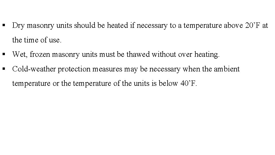 § Dry masonry units should be heated if necessary to a temperature above 20’F