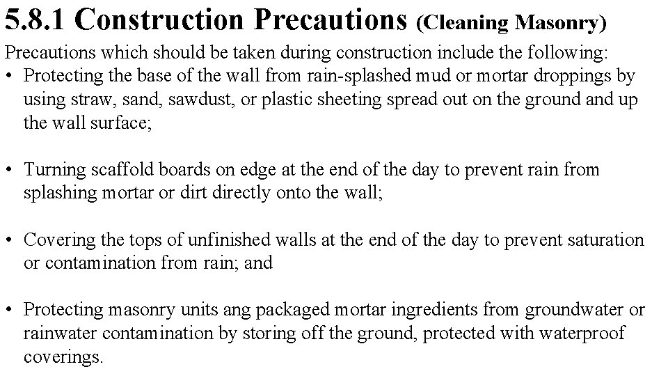 5. 8. 1 Construction Precautions (Cleaning Masonry) Precautions which should be taken during construction
