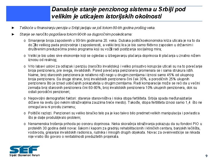 Današnje stanje penzionog sistema u Srbiji pod velikim je uticajem istorijskih okolnosti ► Teškoće