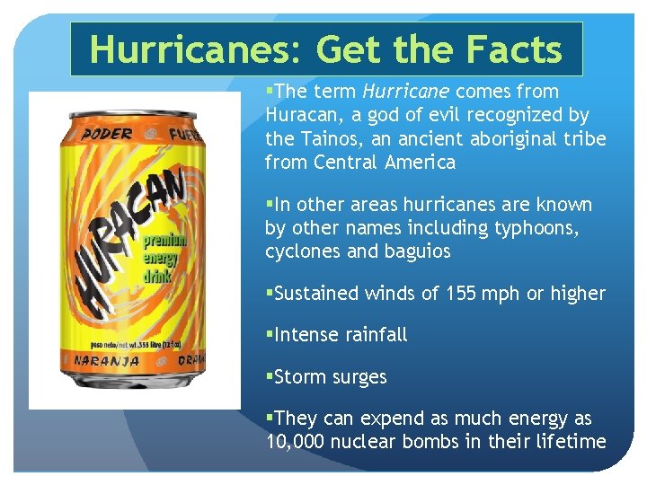 Hurricanes: Get the Facts §The term Hurricane comes from Huracan, a god of evil