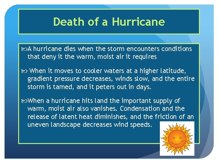 Death of a Hurricane A hurricane dies when the storm encounters conditions that deny