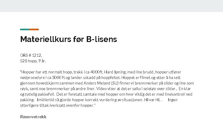 Materiellkurs før B-lisens ORS # 1212, 528 hopp, 9 år. “Hopper har ett normalt