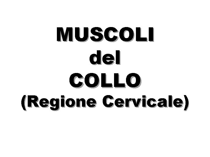 MUSCOLI del COLLO (Regione Cervicale) 