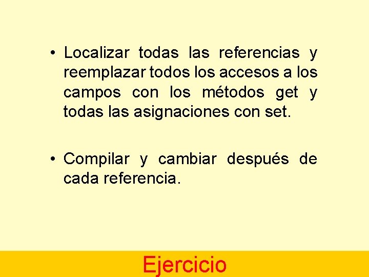  • Localizar todas las referencias y reemplazar todos los accesos a los campos