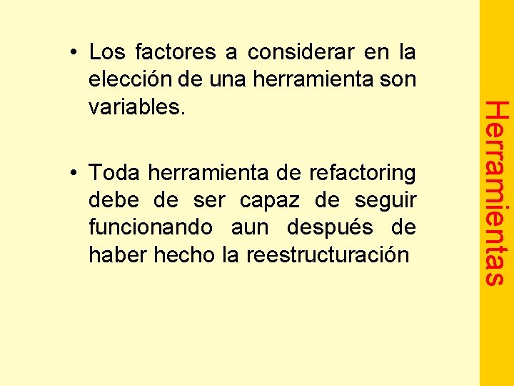  • Toda herramienta de refactoring debe de ser capaz de seguir funcionando aun