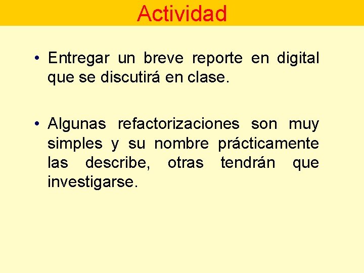 Actividad • Entregar un breve reporte en digital que se discutirá en clase. •