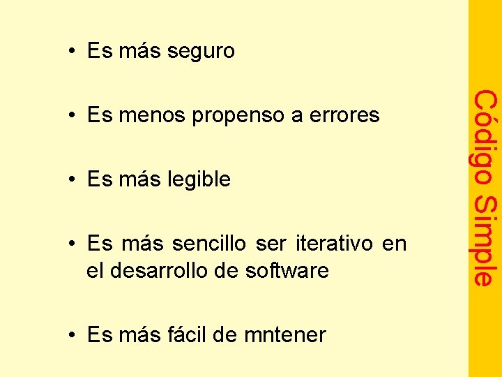  • Es más seguro • Es más legible • Es más sencillo ser