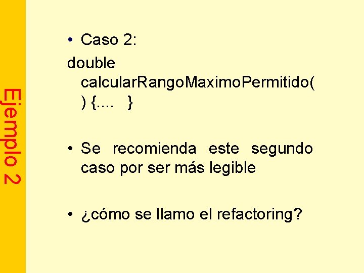 Ejemplo 2 • Caso 2: double calcular. Rango. Maximo. Permitido( ) {. . }