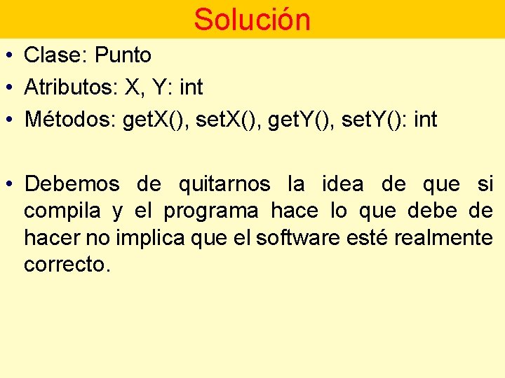 Solución • Clase: Punto • Atributos: X, Y: int • Métodos: get. X(), set.