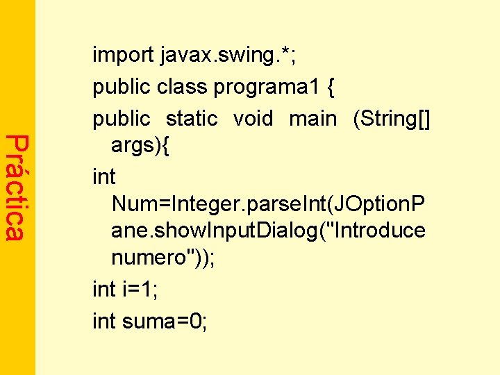 Práctica import javax. swing. *; public class programa 1 { public static void main