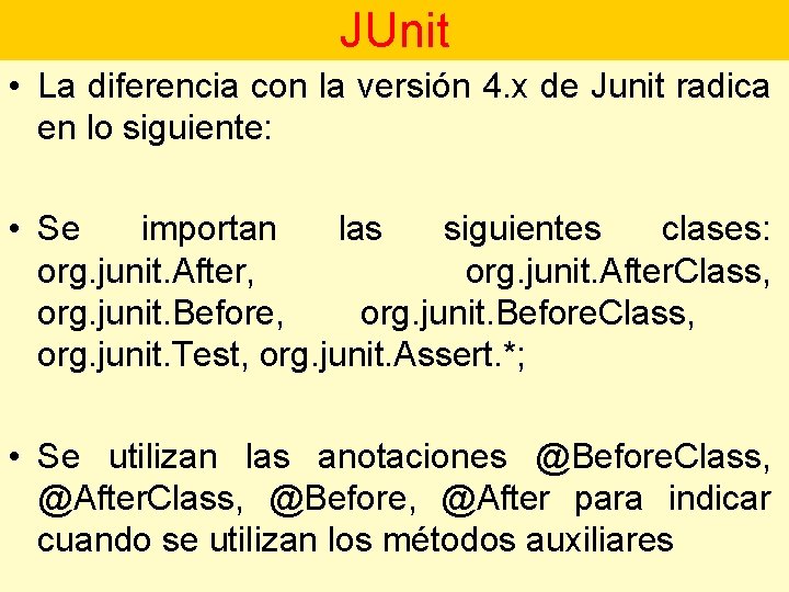 JUnit • La diferencia con la versión 4. x de Junit radica en lo