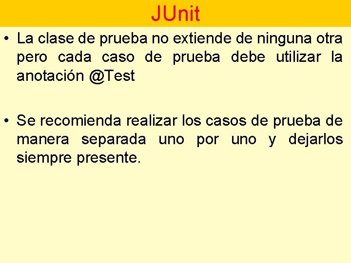 JUnit • La clase de prueba no extiende de ninguna otra pero cada caso