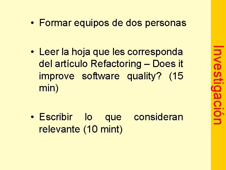  • Formar equipos de dos personas • Escribir lo que relevante (10 mint)