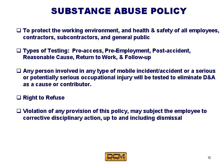 SUBSTANCE ABUSE POLICY q To protect the working environment, and health & safety of