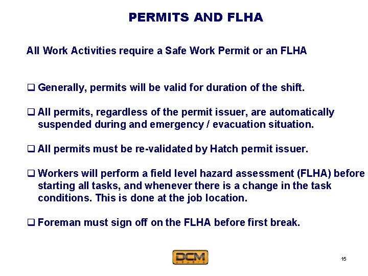 PERMITS AND FLHA All Work Activities require a Safe Work Permit or an FLHA