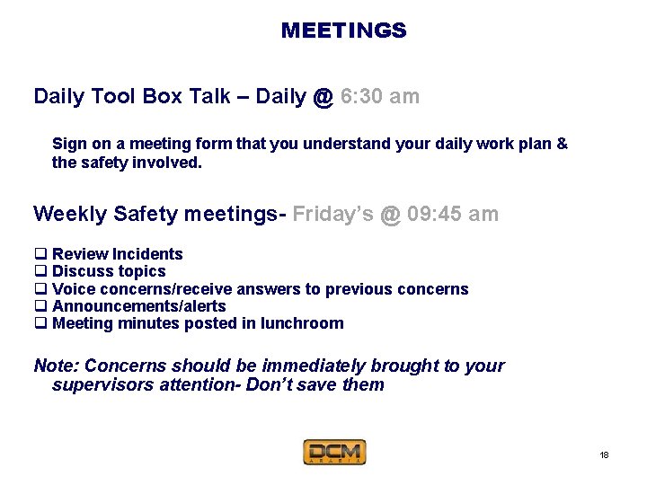 MEETINGS Daily Tool Box Talk – Daily @ 6: 30 am Sign on a