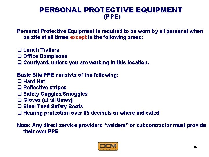 PERSONAL PROTECTIVE EQUIPMENT (PPE) Personal Protective Equipment is required to be worn by all