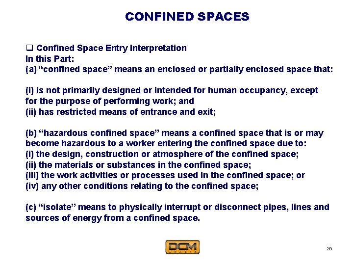 CONFINED SPACES q Confined Space Entry Interpretation In this Part: (a) “confined space” means