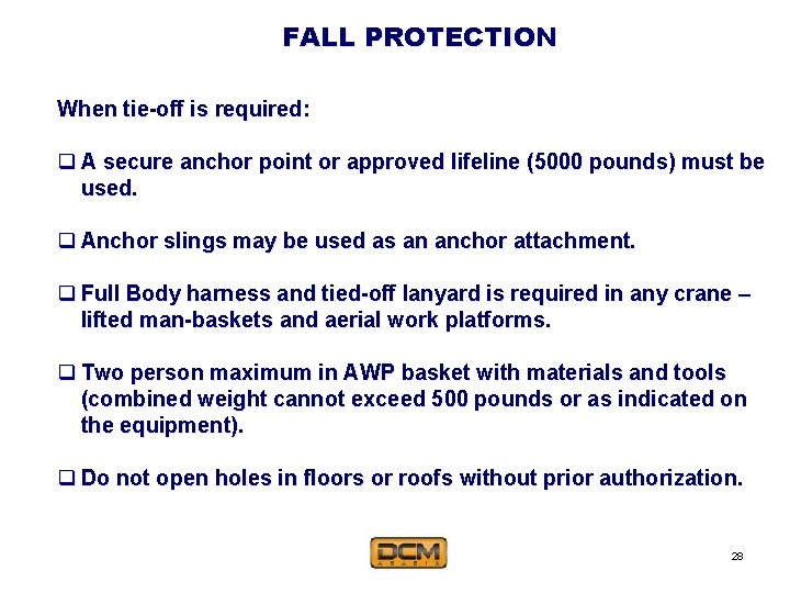 FALL PROTECTION When tie-off is required: q A secure anchor point or approved lifeline