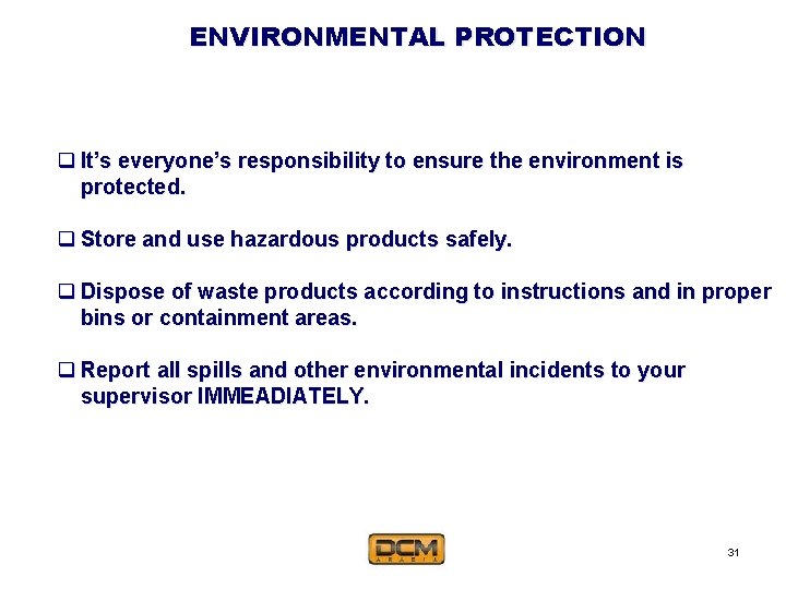 ENVIRONMENTAL PROTECTION q It’s everyone’s responsibility to ensure the environment is protected. q Store