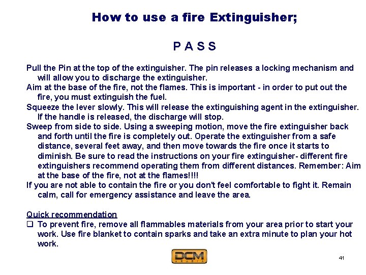 How to use a fire Extinguisher; PASS Pull the Pin at the top of