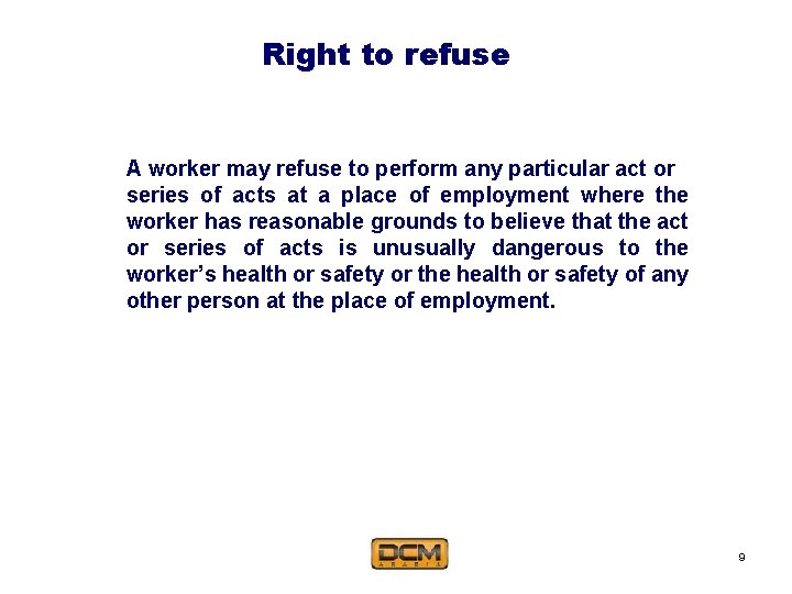 Right to refuse A worker may refuse to perform any particular act or series