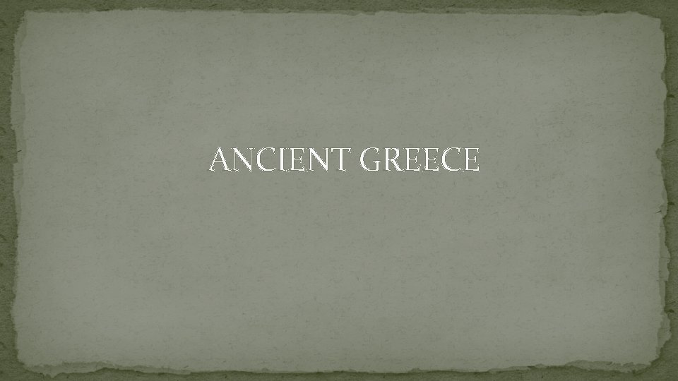 ANCIENT GREECE 