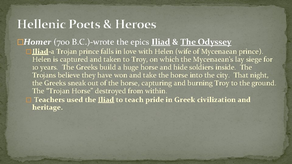 Hellenic Poets & Heroes �Homer (700 B. C. )-wrote the epics Iliad & The