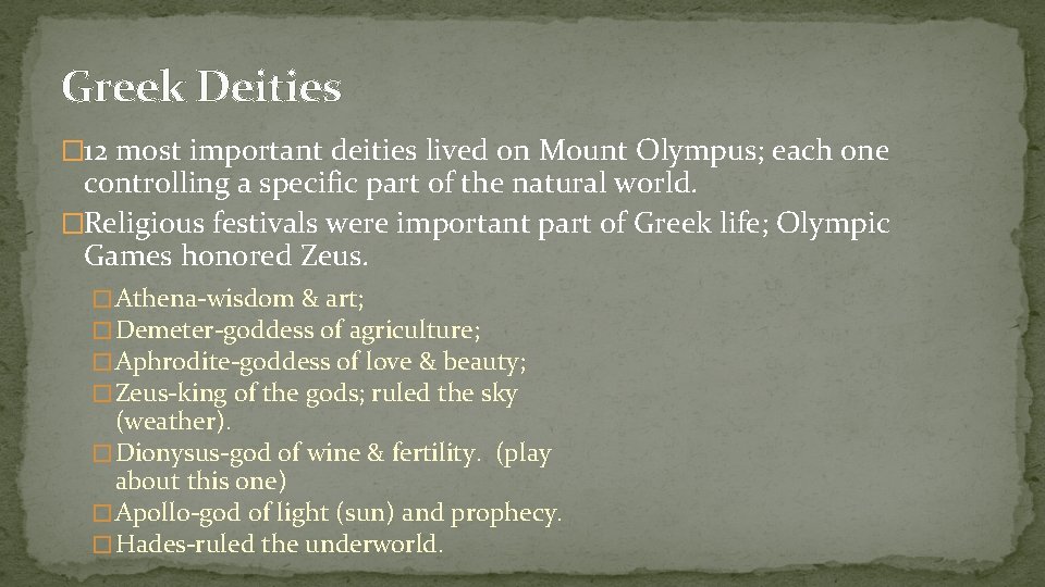 Greek Deities � 12 most important deities lived on Mount Olympus; each one controlling
