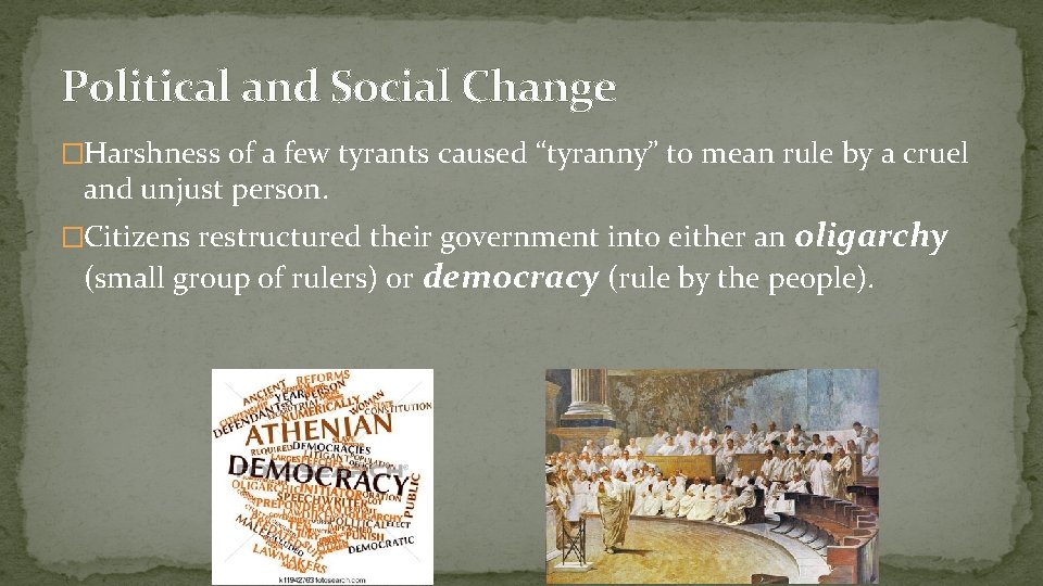 Political and Social Change �Harshness of a few tyrants caused “tyranny” to mean rule