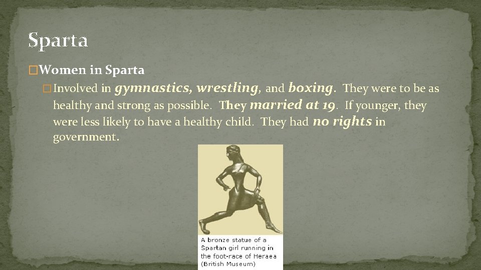 Sparta �Women in Sparta � Involved in gymnastics, wrestling, and boxing. They were to