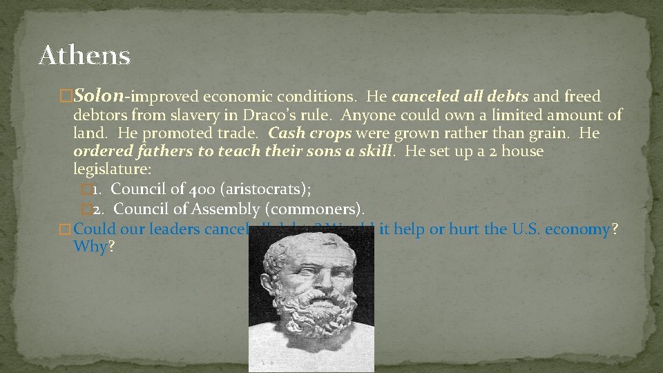 Athens �Solon-improved economic conditions. He canceled all debts and freed debtors from slavery in