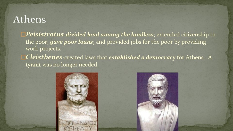 Athens �Peisistratus-divided land among the landless; extended citizenship to the poor; gave poor loans;