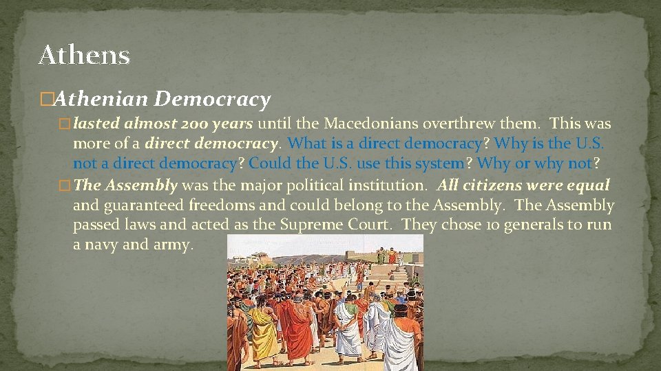 Athens �Athenian Democracy � lasted almost 200 years until the Macedonians overthrew them. This