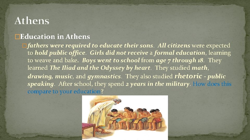 Athens �Education in Athens � fathers were required to educate their sons. All citizens