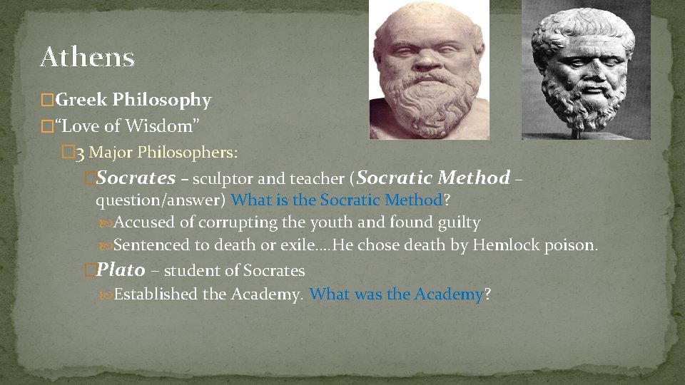 Athens �Greek Philosophy �“Love of Wisdom” � 3 Major Philosophers: �Socrates – sculptor and