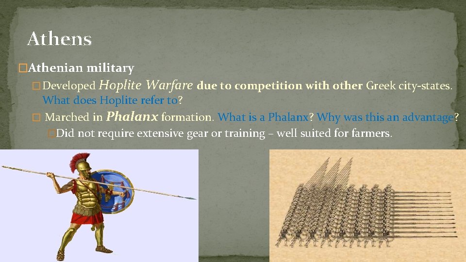 Athens �Athenian military � Developed Hoplite Warfare due to competition with other Greek city-states.