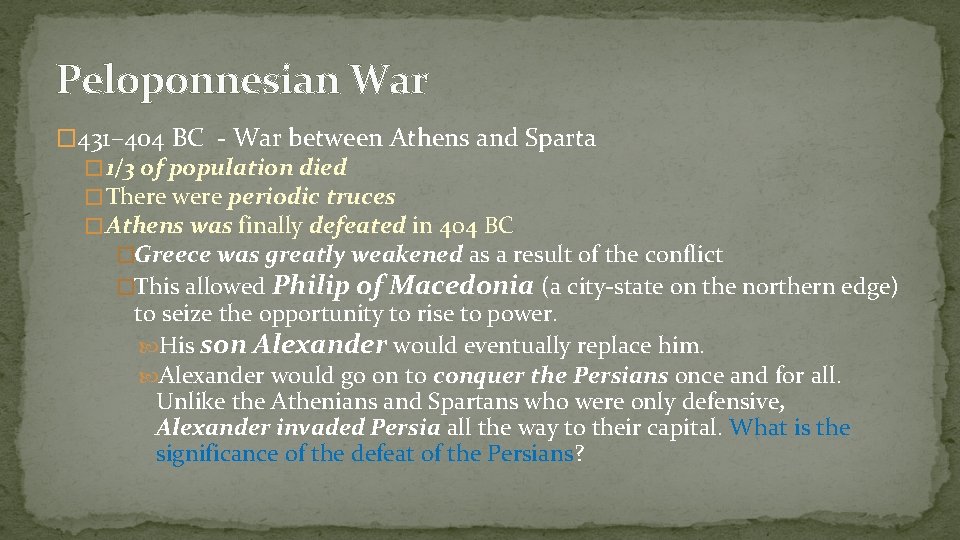 Peloponnesian War � 431– 404 BC - War between Athens and Sparta � 1/3