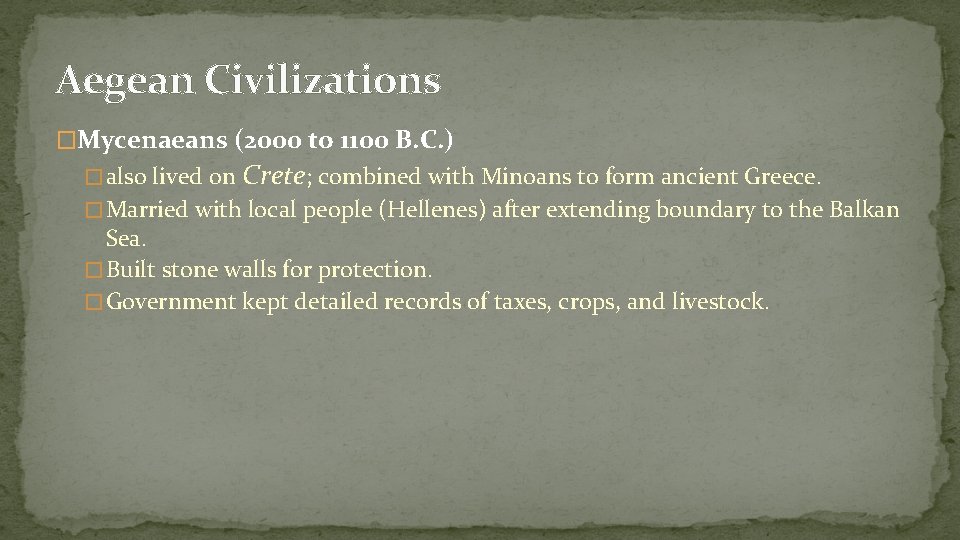 Aegean Civilizations �Mycenaeans (2000 to 1100 B. C. ) � also lived on Crete;