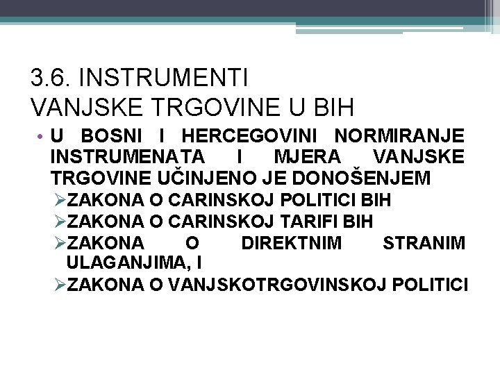 3. 6. INSTRUMENTI VANJSKE TRGOVINE U BIH • U BOSNI I HERCEGOVINI NORMIRANJE INSTRUMENATA