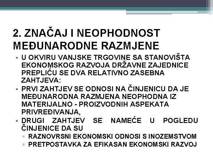 2. ZNAČAJ I NEOPHODNOST MEĐUNARODNE RAZMJENE • U OKVIRU VANJSKE TRGOVINE SA STANOVIŠTA EKONOMSKOG