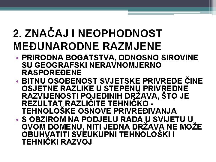 2. ZNAČAJ I NEOPHODNOST MEĐUNARODNE RAZMJENE • PRIRODNA BOGATSTVA, ODNOSNO SIROVINE SU GEOGRAFSKI NERAVNOMJERNO