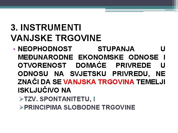 3. INSTRUMENTI VANJSKE TRGOVINE • NEOPHODNOST STUPANJA U MEĐUNARODNE EKONOMSKE ODNOSE I OTVORENOST DOMAĆE