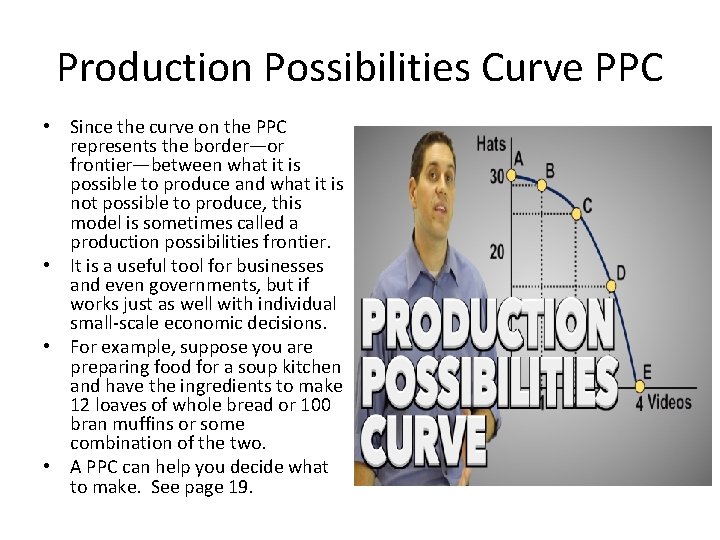 Production Possibilities Curve PPC • Since the curve on the PPC represents the border—or