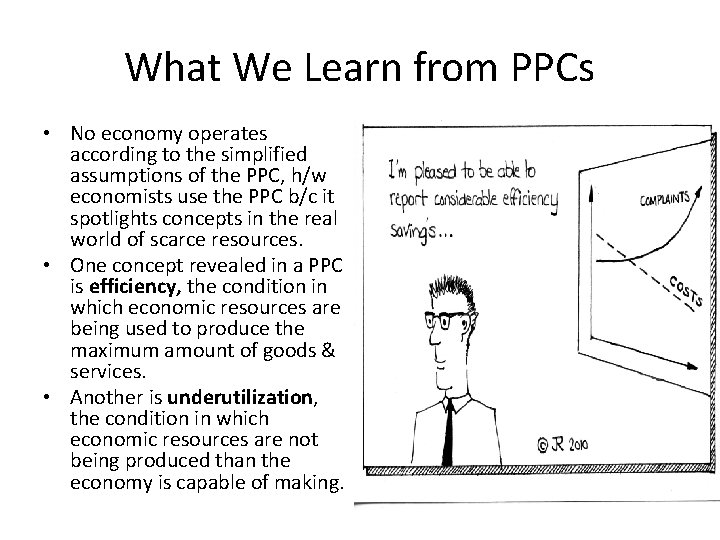 What We Learn from PPCs • No economy operates according to the simplified assumptions