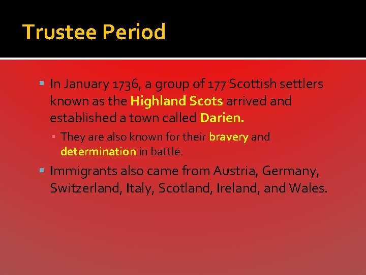 Trustee Period In January 1736, a group of 177 Scottish settlers known as the