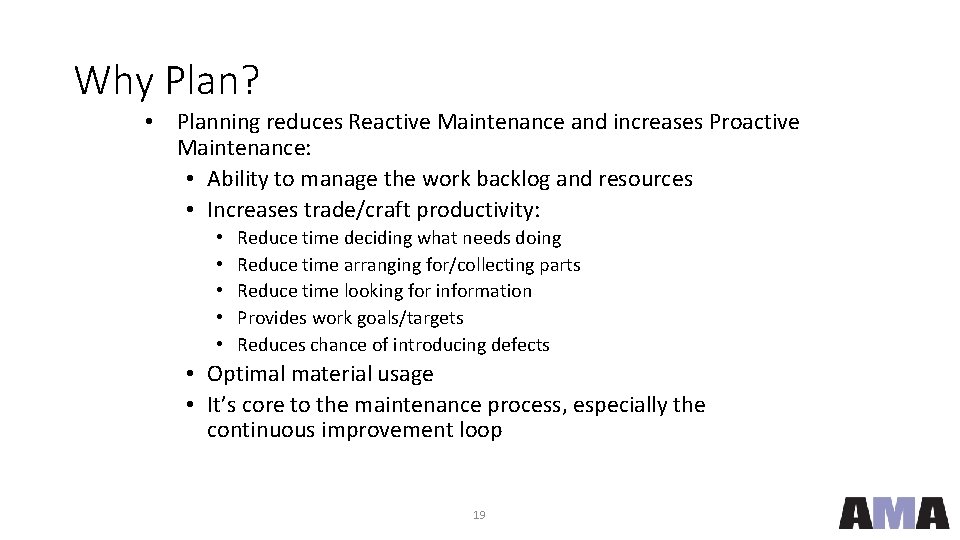 Why Plan? • Planning reduces Reactive Maintenance and increases Proactive Maintenance: • Ability to