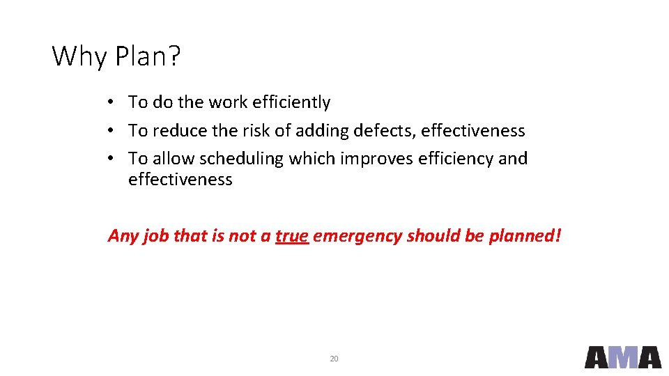 Why Plan? • To do the work efficiently • To reduce the risk of